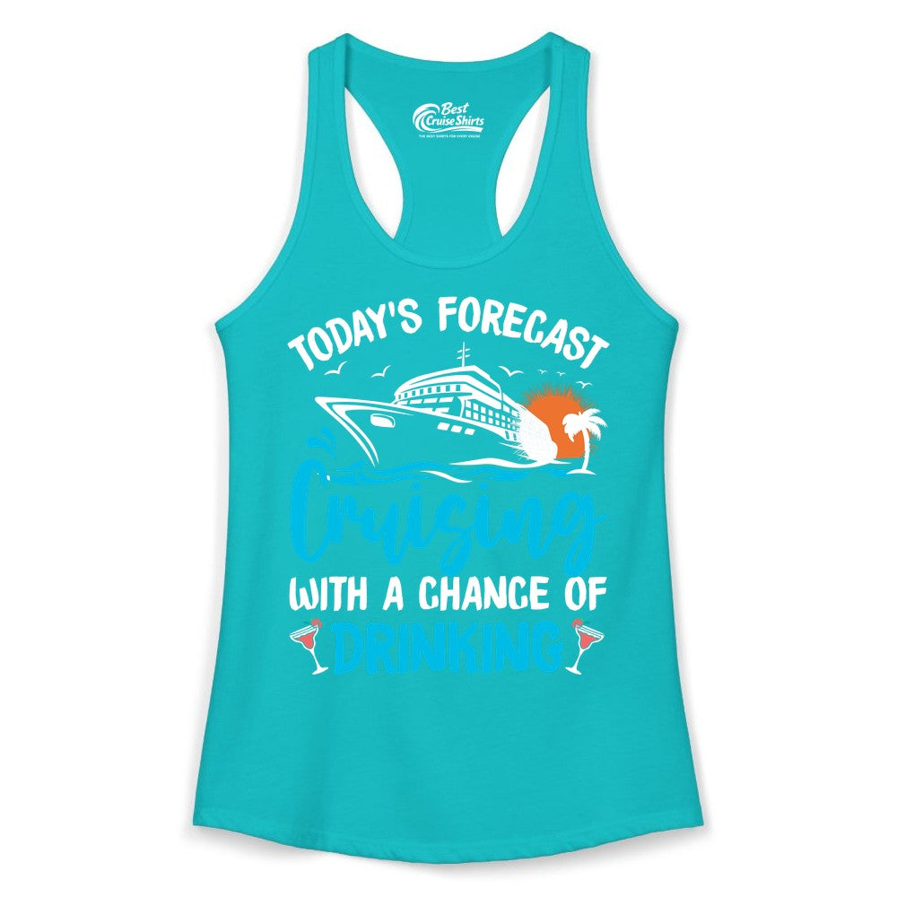 Cruise Drinking Shirt - Funny Cruise Vacation Apparel for Adults (Ladies Tank) in Tahiti Blue - Cruise Drinking Shirt - Today's Forecast Cruising With a Chance of Drinking