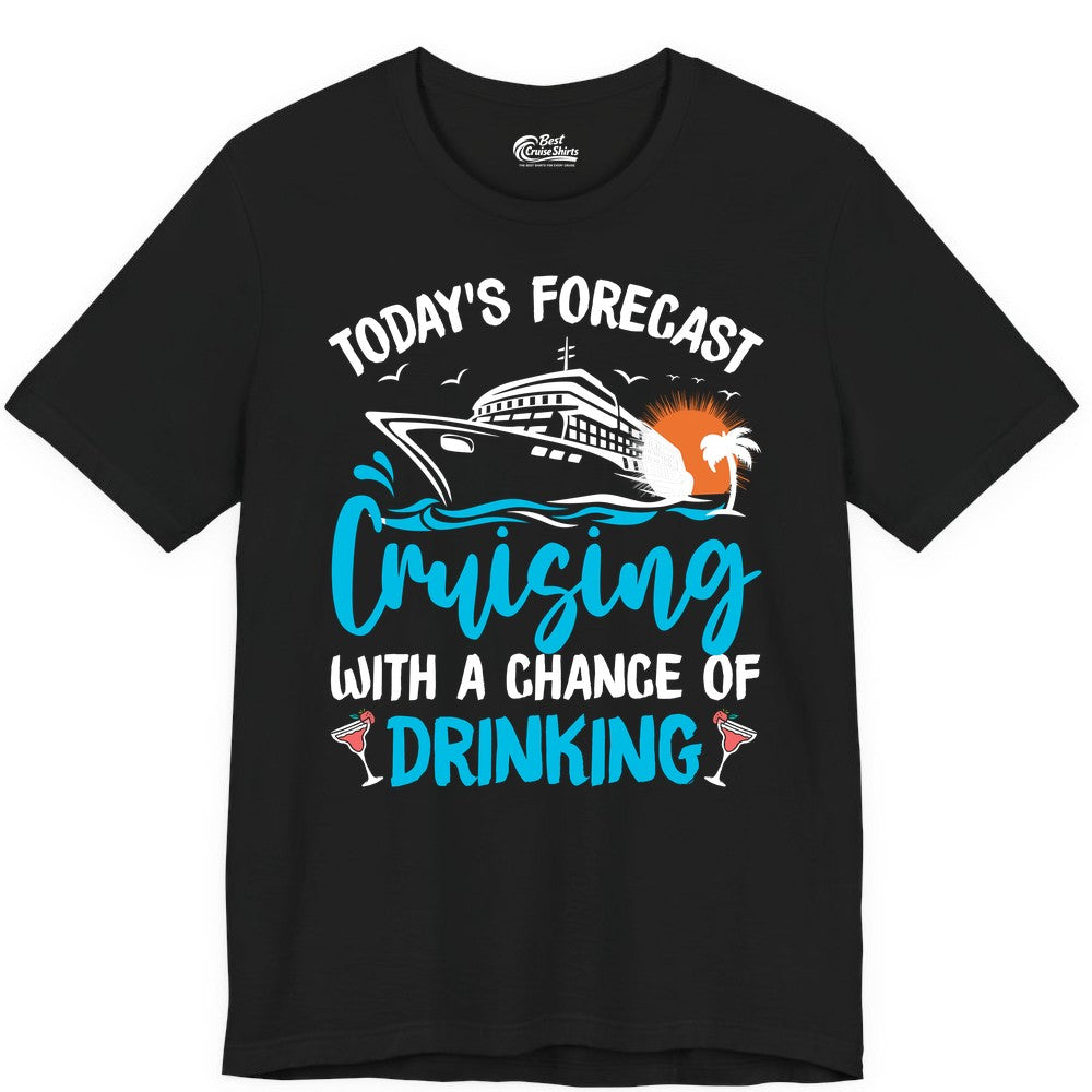 Cruise Drinking Shirt - Funny Cruise Vacation Apparel for Adults (Premium Tee) in Black - Cruise Drinking Shirt - Today's Forecast Cruising With a Chance of Drinking