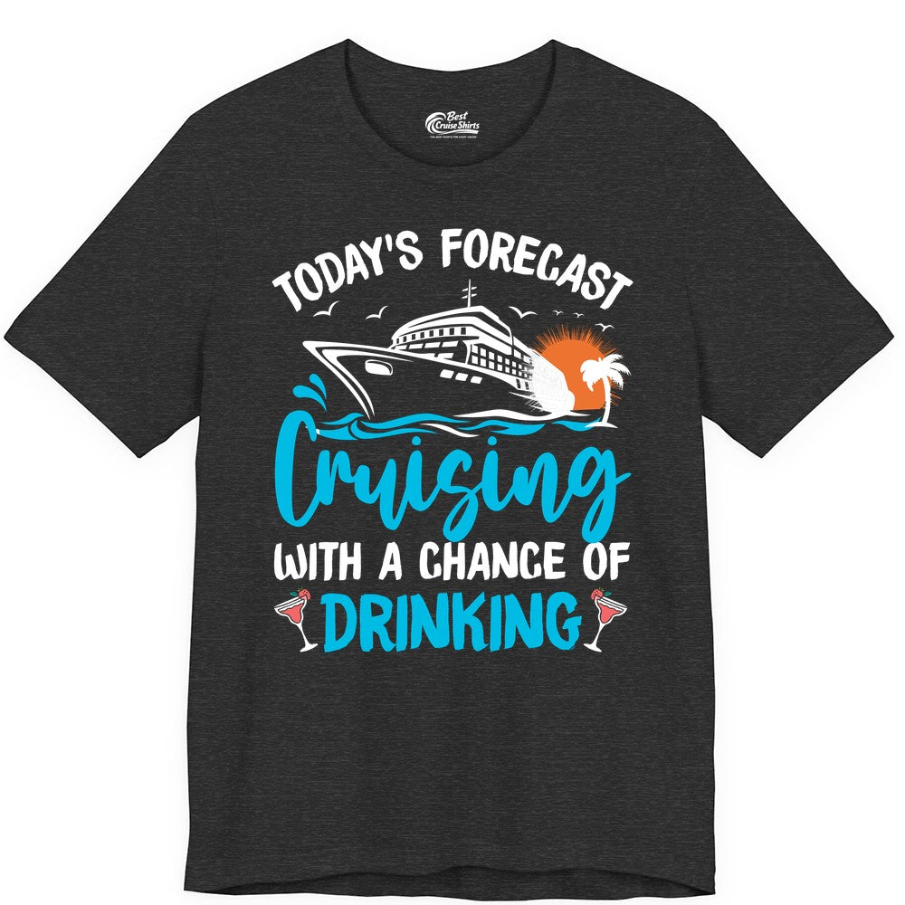 Cruise Drinking Shirt - Funny Cruise Vacation Apparel for Adults (Premium Tee) in Dark Grey Heather - Cruise Drinking Shirt - Today's Forecast Cruising With a Chance of Drinking