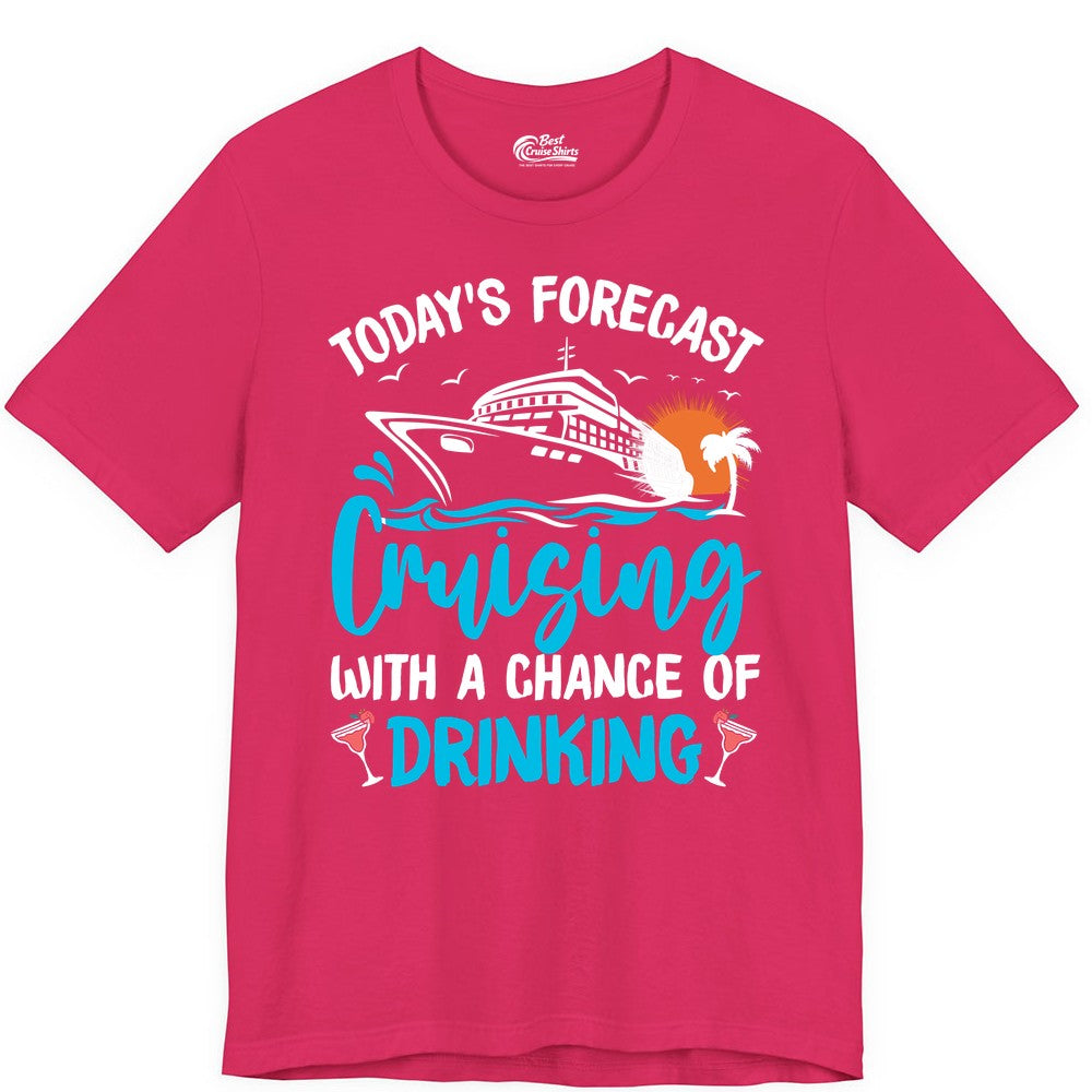 Cruise Drinking Shirt - Funny Cruise Vacation Apparel for Adults (Premium Tee) in Fuchsia - Cruise Drinking Shirt - Today's Forecast Cruising With a Chance of Drinking