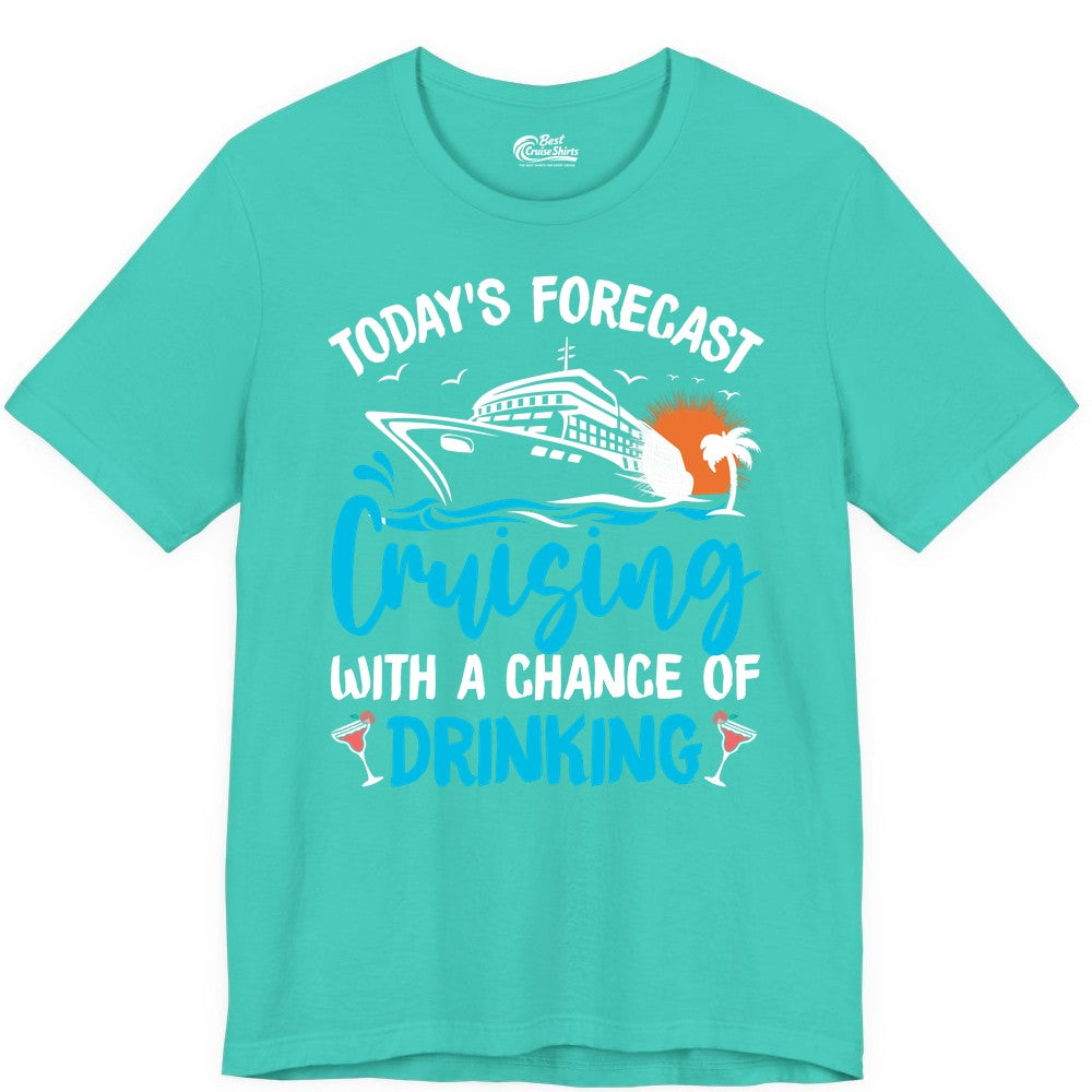 Cruise Drinking Shirt - Funny Cruise Vacation Apparel for Adults (Premium Tee) in Teal - Cruise Drinking Shirt - Today's Forecast Cruising With a Chance of Drinking