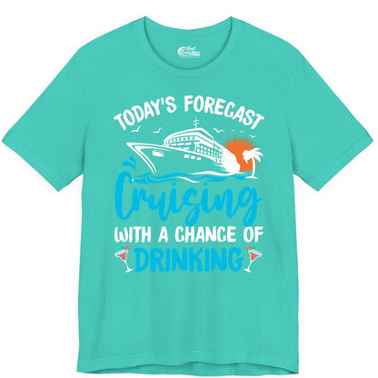 Cruise Drinking Shirt - Funny Cruise Vacation Apparel for Adults (Premium Tee) in Teal - Cruise Drinking Shirt - Today's Forecast Cruising With a Chance of Drinking