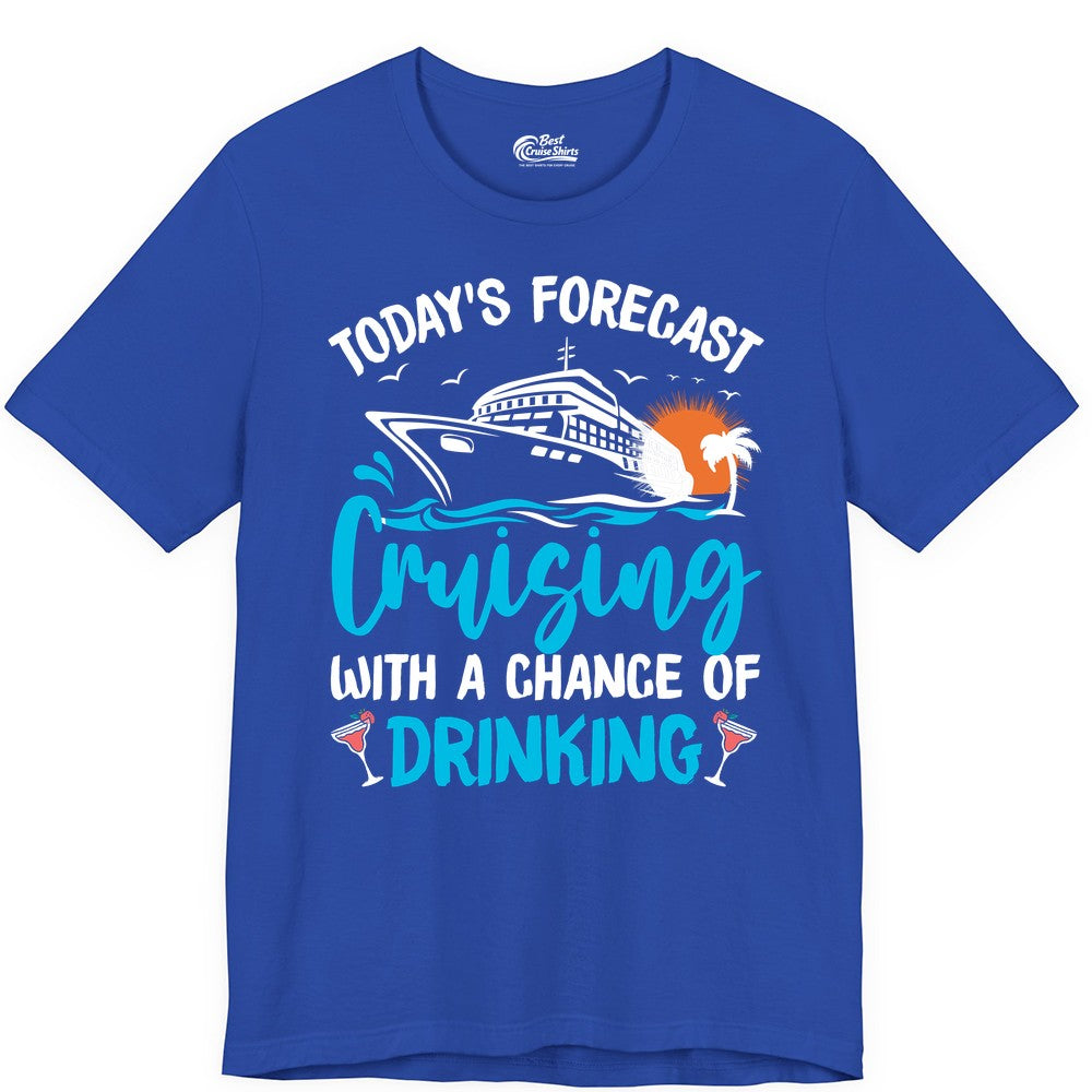 Cruise Drinking Shirt - Funny Cruise Vacation Apparel for Adults (Premium Tee) in True Royal - Cruise Drinking Shirt - Today's Forecast Cruising With a Chance of Drinking