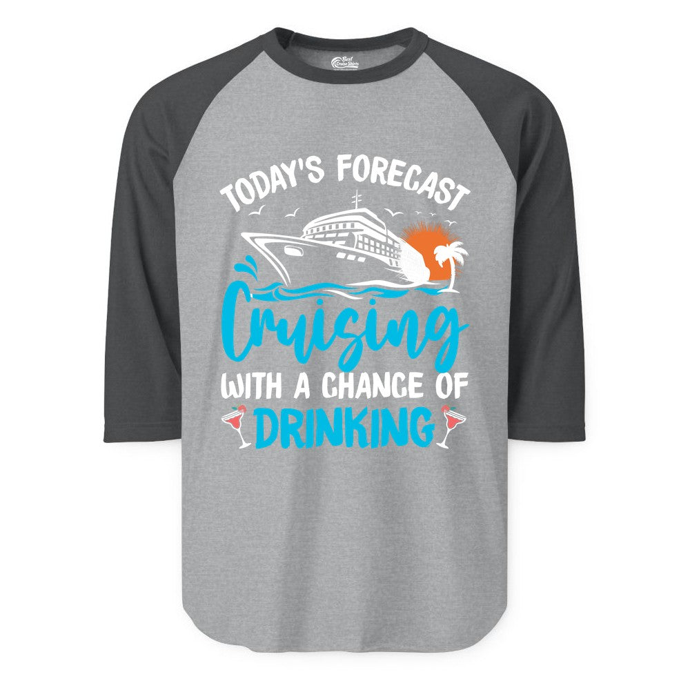 Cruise Drinking Shirt - Funny Cruise Vacation Apparel for Adults (Raglan) in Heather GreyHeather Charcoal - Cruise Drinking Shirt - Today's Forecast Cruising With a Chance of Drinking