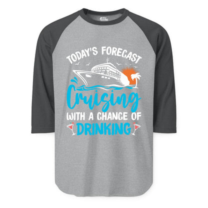 Cruise Drinking Shirt - Funny Cruise Vacation Apparel for Adults (Raglan) in Heather GreyHeather Charcoal - Cruise Drinking Shirt - Today's Forecast Cruising With a Chance of Drinking
