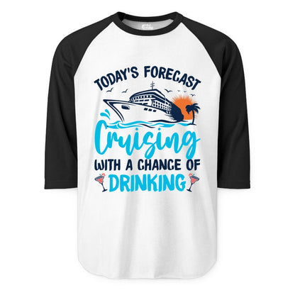 Cruise Drinking Shirt - Funny Cruise Vacation Apparel for Adults (Raglan) in WhiteBlack - Cruise Drinking Shirt - Today's Forecast Cruising With a Chance of Drinking