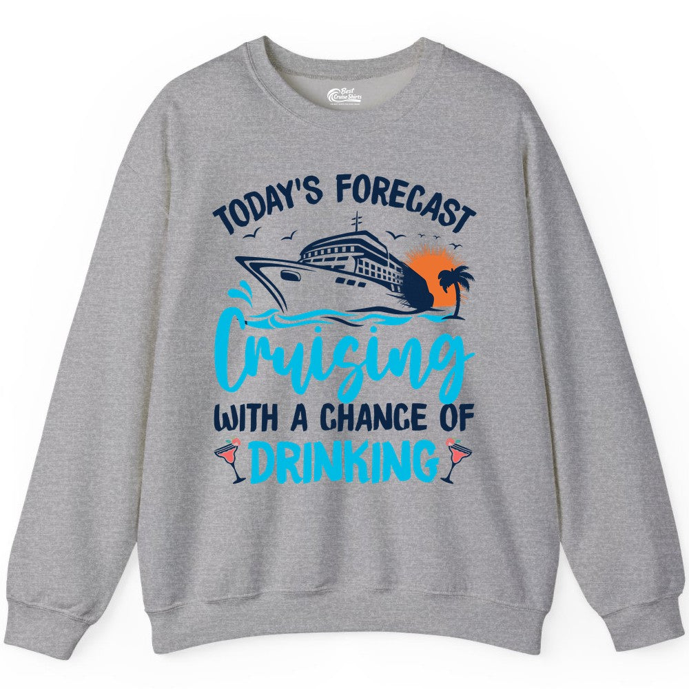 Cruise Drinking Shirt - Funny Cruise Vacation Apparel for Adults (Sweatshirt) in Sport Grey - Cruise Drinking Shirt - Today's Forecast Cruising With a Chance of Drinking