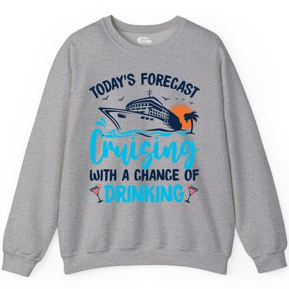 Cruise Drinking Shirt - Funny Cruise Vacation Apparel for Adults (Sweatshirt) in Sport Grey - Cruise Drinking Shirt - Today's Forecast Cruising With a Chance of Drinking