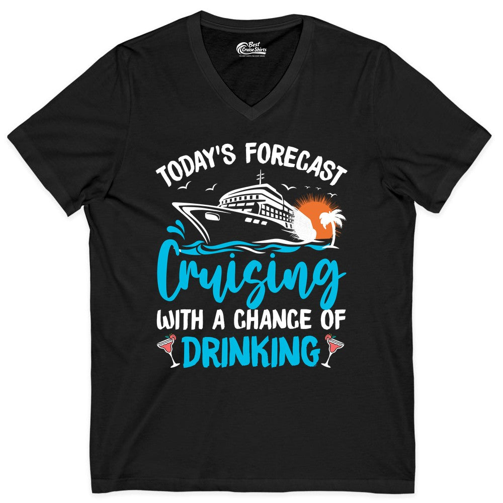 Cruise Drinking Shirt - Funny Cruise Vacation Apparel for Adults (V-Neck) in Black - Cruise Drinking Shirt - Today's Forecast Cruising With a Chance of Drinking