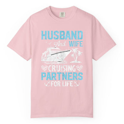 Husband and Wife Cruise Shirt - Nautical Romantic Vacation Tee (Comfort Color) in Blossom - Husband and Wife Cruising Partners for Life Nautical Romance Shirt