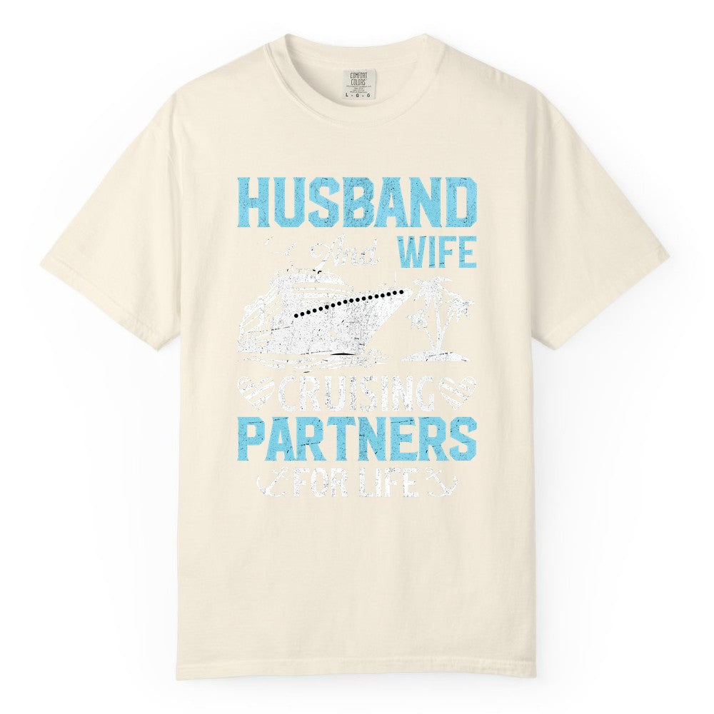 Husband and Wife Cruise Shirt - Nautical Romantic Vacation Tee (Comfort Color) in Ivory - Husband and Wife Cruising Partners for Life Nautical Romance Shirt