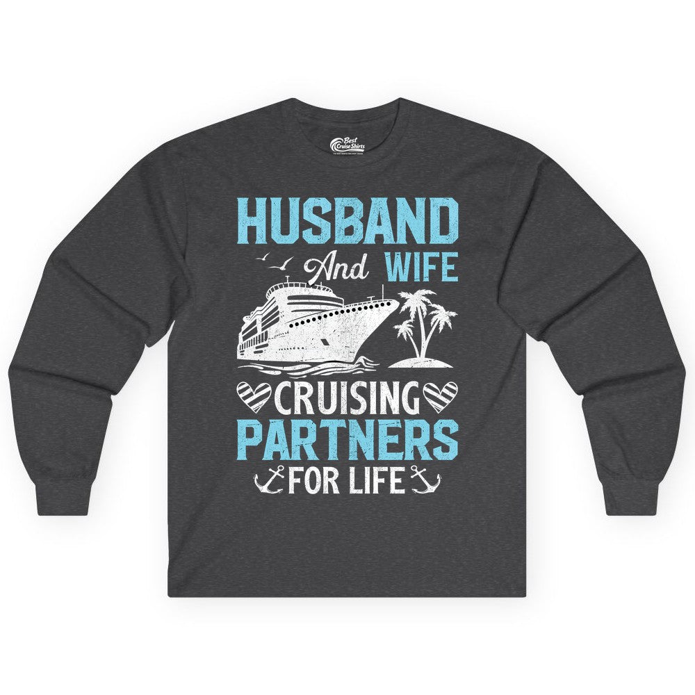 Husband and Wife Cruise Shirt - Nautical Romantic Vacation Tee (Long Sleeve) in Dark Heather - Husband and Wife Cruising Partners for Life Nautical Romance Shirt