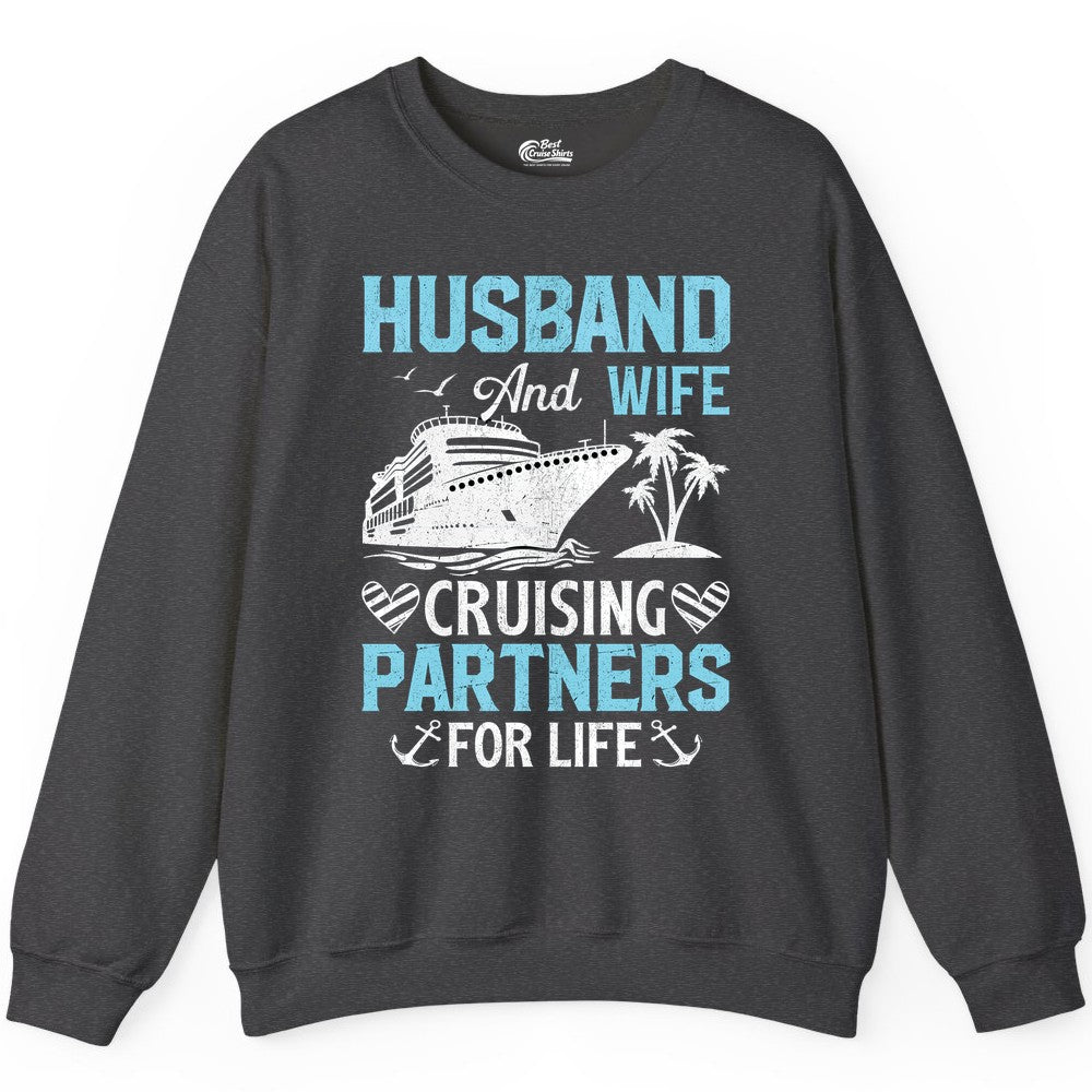 Husband and Wife Cruise Shirt - Nautical Romantic Vacation Tee (Sweatshirt) in Dark Heather - Husband and Wife Cruising Partners for Life Nautical Romance Shirt