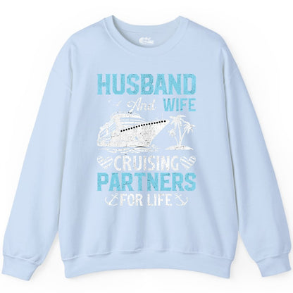 Husband and Wife Cruise Shirt - Nautical Romantic Vacation Tee (Sweatshirt) in Light Blue - Husband and Wife Cruising Partners for Life Nautical Romance Shirt