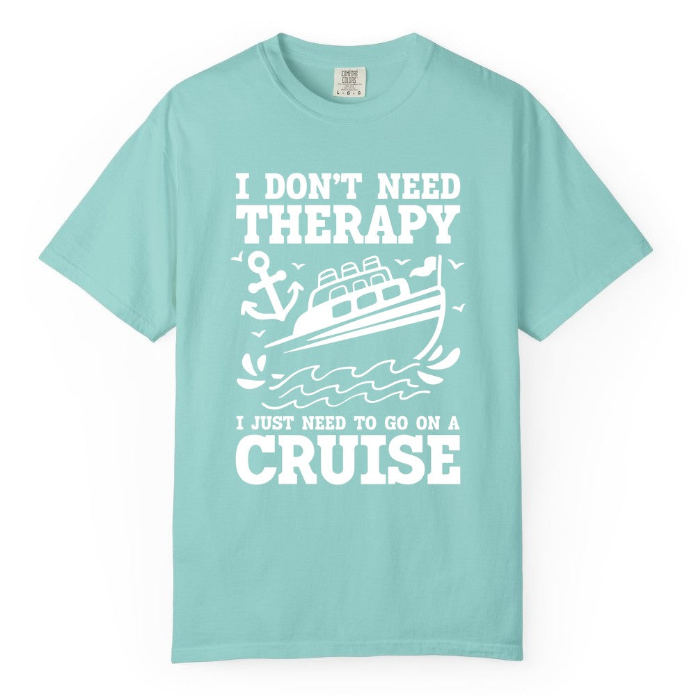 I Need a Cruise Shirt - Funny Cruise Therapy T-Shirt for Travelers (Comfort Color) in Chalky Mint - I Need a Cruise Shirt - Funny Cruise Therapy Nautical T-Shirt Design