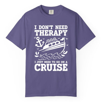 I Need a Cruise Shirt - Funny Cruise Therapy T-Shirt for Travelers (Comfort Color) in Grape - I Need a Cruise Shirt - Funny Cruise Therapy Nautical T-Shirt Design
