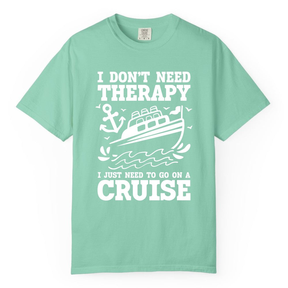 I Need a Cruise Shirt - Funny Cruise Therapy T-Shirt for Travelers (Comfort Color) in Island Reef - I Need a Cruise Shirt - Funny Cruise Therapy Nautical T-Shirt Design