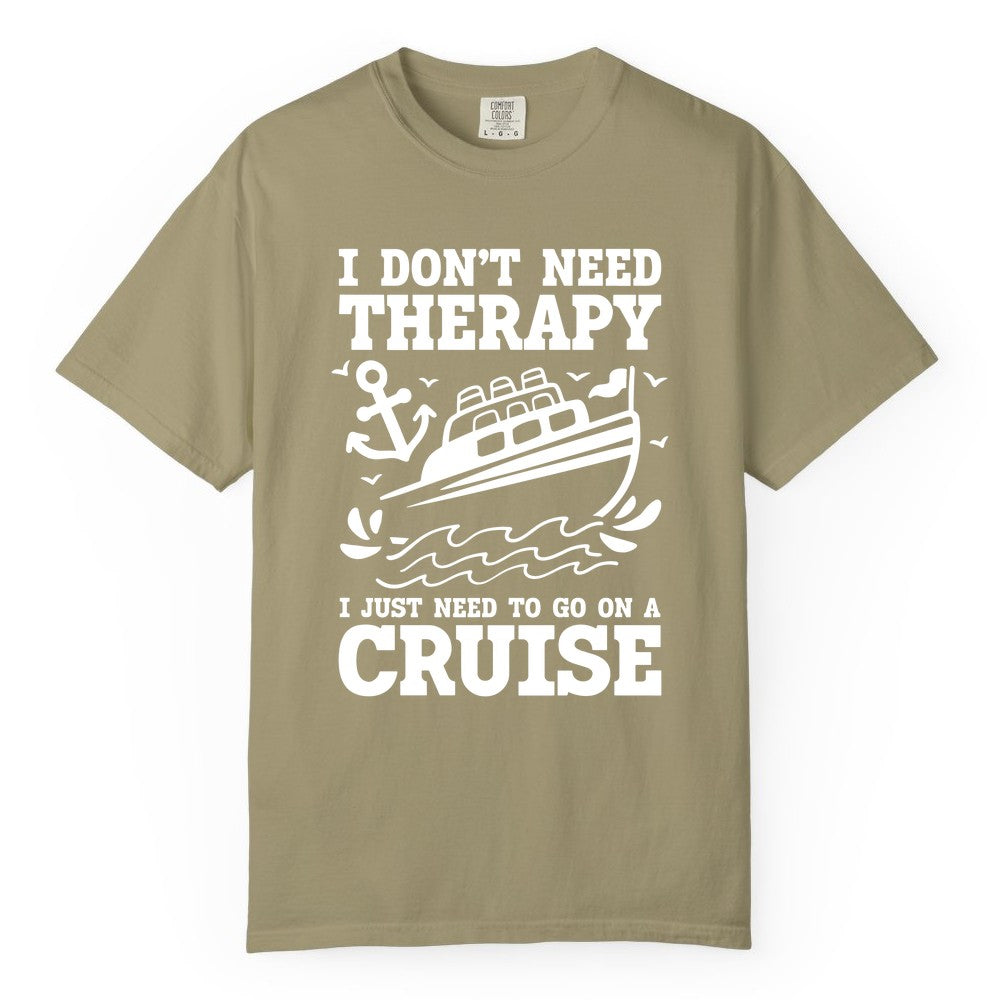 I Need a Cruise Shirt - Funny Cruise Therapy T-Shirt for Travelers (Comfort Color) in Khaki - I Need a Cruise Shirt - Funny Cruise Therapy Nautical T-Shirt Design