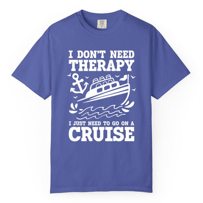 I Need a Cruise Shirt - Funny Cruise Therapy T-Shirt for Travelers (Comfort Color) in Periwinkle - I Need a Cruise Shirt - Funny Cruise Therapy Nautical T-Shirt Design