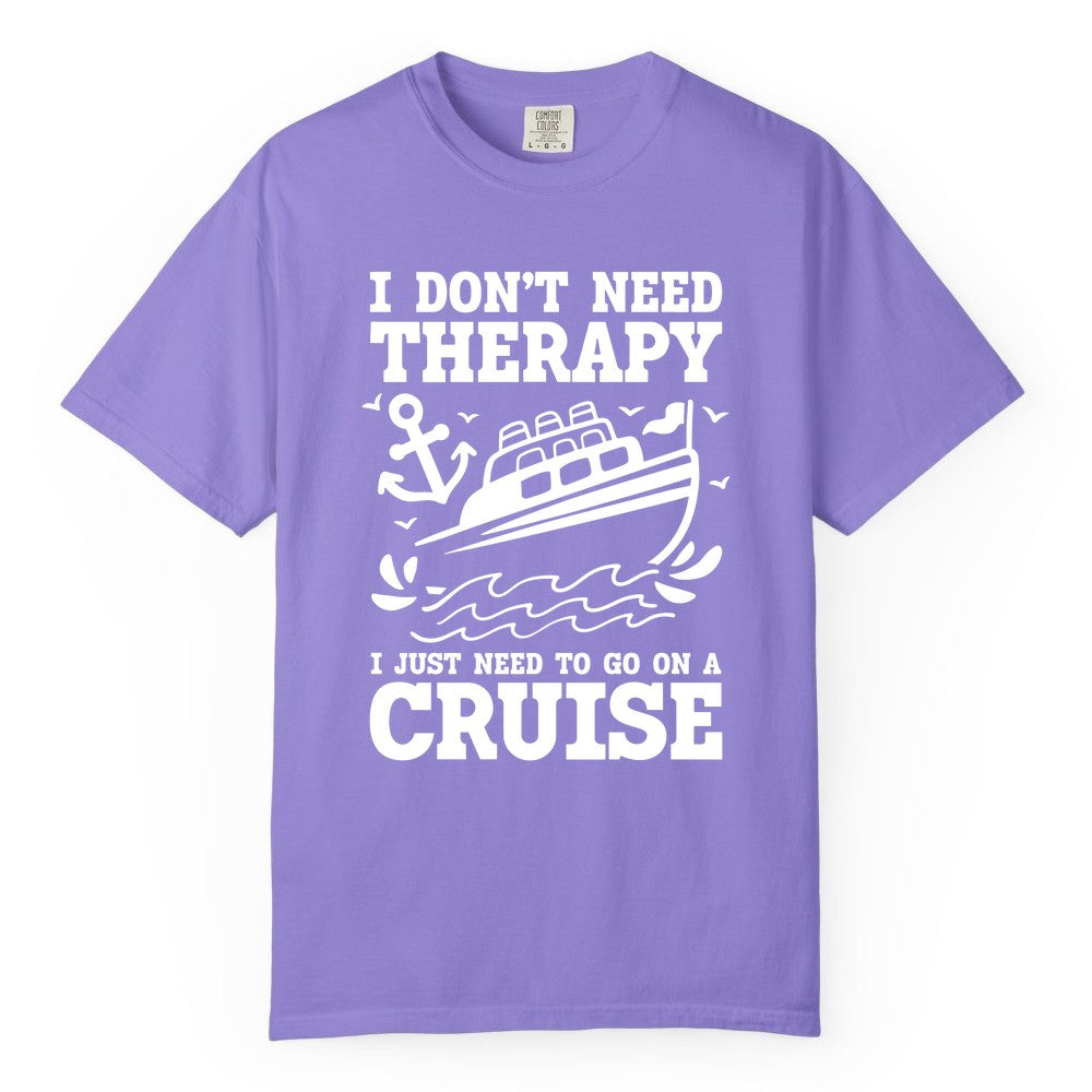 I Need a Cruise Shirt - Funny Cruise Therapy T-Shirt for Travelers (Comfort Color) in Violet - I Need a Cruise Shirt - Funny Cruise Therapy Nautical T-Shirt Design