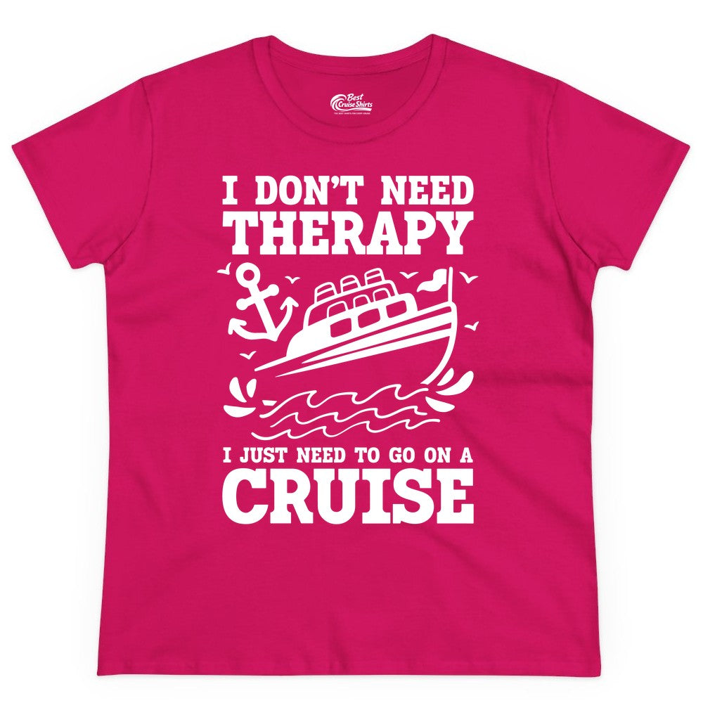 I Need a Cruise Shirt - Funny Cruise Therapy T-Shirt for Travelers (Ladies Tee) in Heliconia - I Need a Cruise Shirt - Funny Cruise Therapy Nautical T-Shirt Design