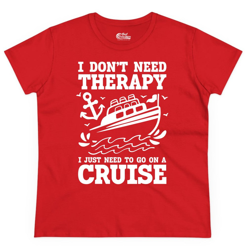 I Need a Cruise Shirt - Funny Cruise Therapy T-Shirt for Travelers (Ladies Tee) in Red - I Need a Cruise Shirt - Funny Cruise Therapy Nautical T-Shirt Design