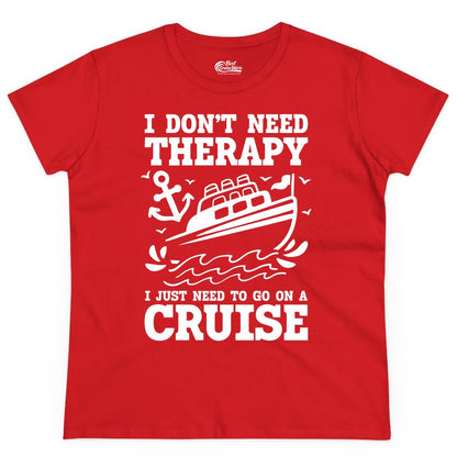 I Need a Cruise Shirt - Funny Cruise Therapy T-Shirt for Travelers (Ladies Tee) in Red - I Need a Cruise Shirt - Funny Cruise Therapy Nautical T-Shirt Design