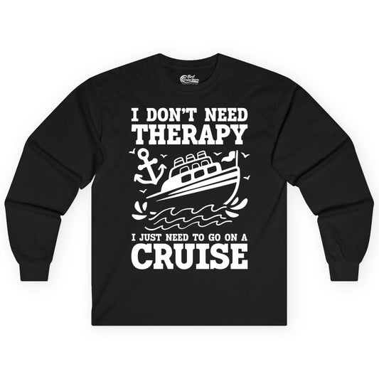 I Need a Cruise Shirt - Funny Cruise Therapy T-Shirt for Travelers (Long Sleeve) in Black - I Need a Cruise Shirt - Funny Cruise Therapy Nautical T-Shirt Design