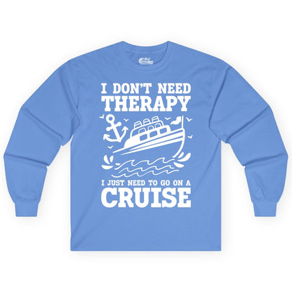 I Need a Cruise Shirt - Funny Cruise Therapy T-Shirt for Travelers (Long Sleeve) in Carolina Blue - I Need a Cruise Shirt - Funny Cruise Therapy Nautical T-Shirt Design
