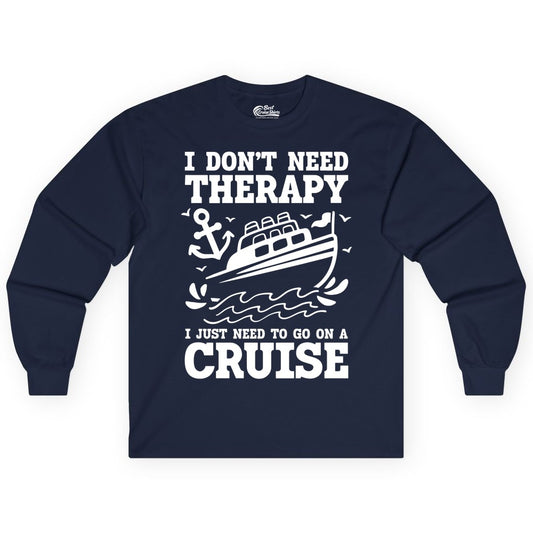 I Need a Cruise Shirt - Funny Cruise Therapy T-Shirt for Travelers (Long Sleeve) in Navy - I Need a Cruise Shirt - Funny Cruise Therapy Nautical T-Shirt Design