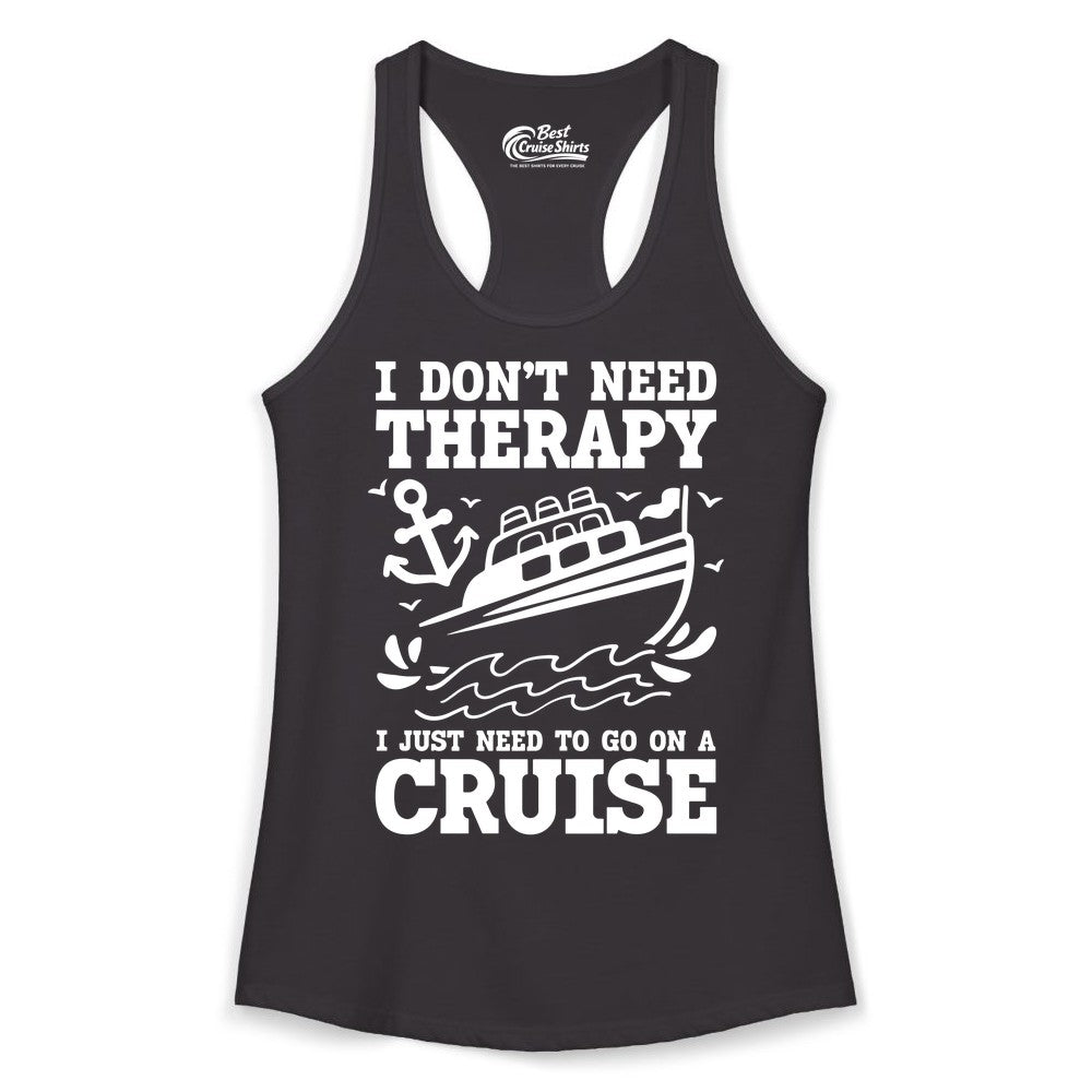 I Need a Cruise Shirt - Funny Cruise Therapy T-Shirt for Travelers (Ladies Tank) in Black - I Need a Cruise Shirt - Funny Cruise Therapy Nautical T-Shirt Design