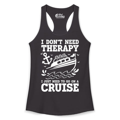 I Need a Cruise Shirt - Funny Cruise Therapy T-Shirt for Travelers (Ladies Tank) in Black - I Need a Cruise Shirt - Funny Cruise Therapy Nautical T-Shirt Design
