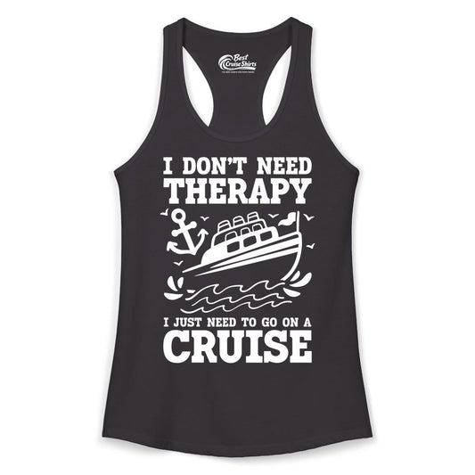 I Need a Cruise Shirt - Funny Cruise Therapy T-Shirt for Travelers (Ladies Tank) in Black - I Need a Cruise Shirt - Funny Cruise Therapy Nautical T-Shirt Design