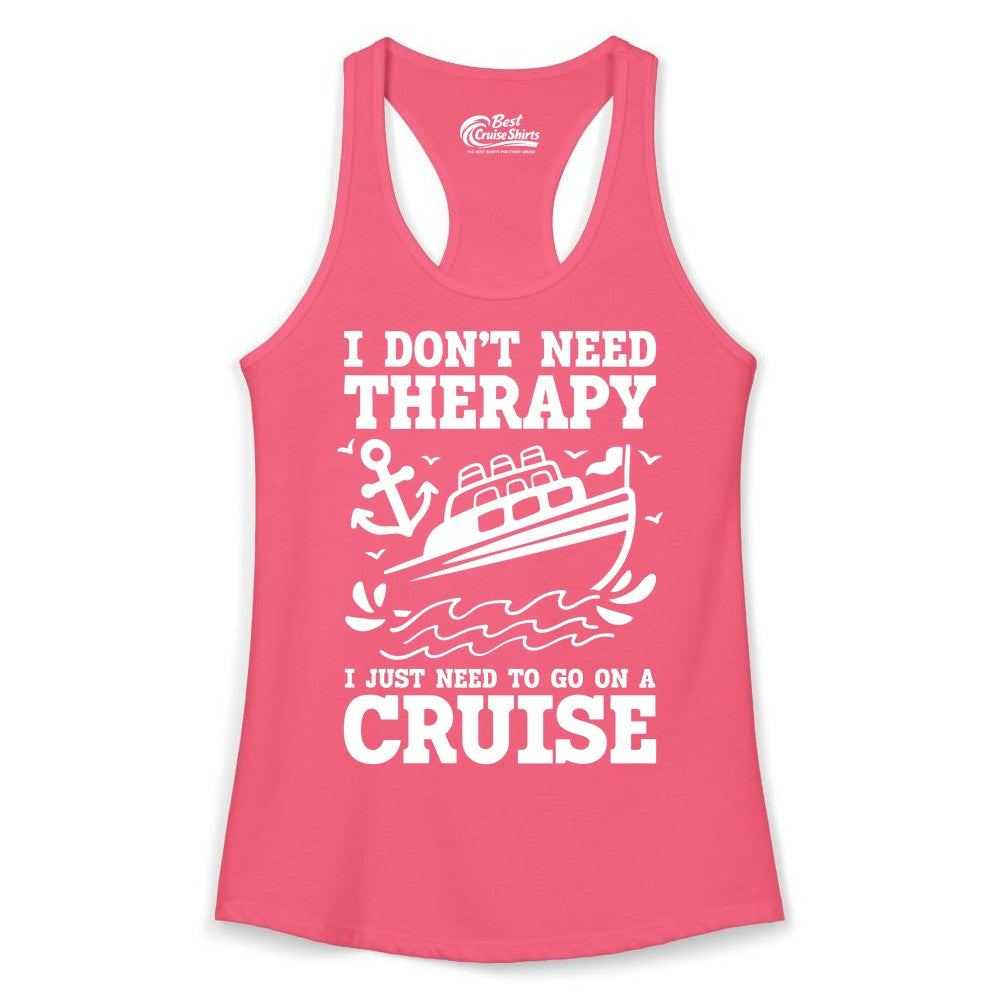 I Need a Cruise Shirt - Funny Cruise Therapy T-Shirt for Travelers (Ladies Tank) in Hot Pink - I Need a Cruise Shirt - Funny Cruise Therapy Nautical T-Shirt Design