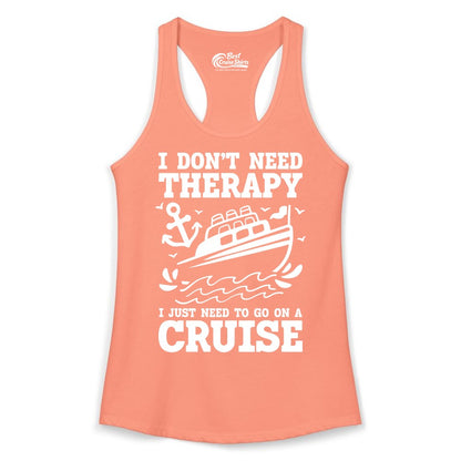 I Need a Cruise Shirt - Funny Cruise Therapy T-Shirt for Travelers (Ladies Tank) in Solid Light Orange - I Need a Cruise Shirt - Funny Cruise Therapy Nautical T-Shirt Design