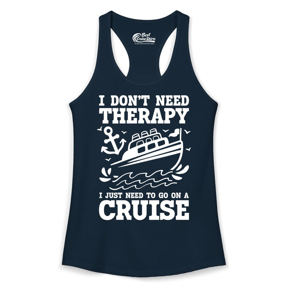 I Need a Cruise Shirt - Funny Cruise Therapy T-Shirt for Travelers (Ladies Tank) in Solid Midnight Navy - I Need a Cruise Shirt - Funny Cruise Therapy Nautical T-Shirt Design