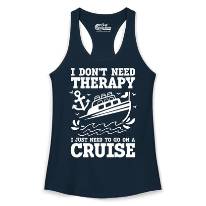 I Need a Cruise Shirt - Funny Cruise Therapy T-Shirt for Travelers (Ladies Tank) in Solid Midnight Navy - I Need a Cruise Shirt - Funny Cruise Therapy Nautical T-Shirt Design
