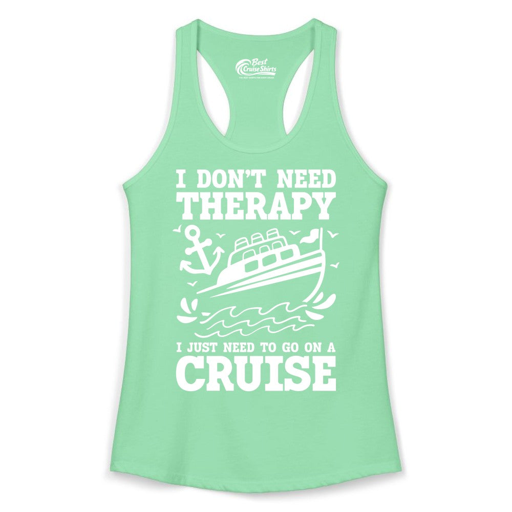 I Need a Cruise Shirt - Funny Cruise Therapy T-Shirt for Travelers (Ladies Tank) in Solid Mint - I Need a Cruise Shirt - Funny Cruise Therapy Nautical T-Shirt Design