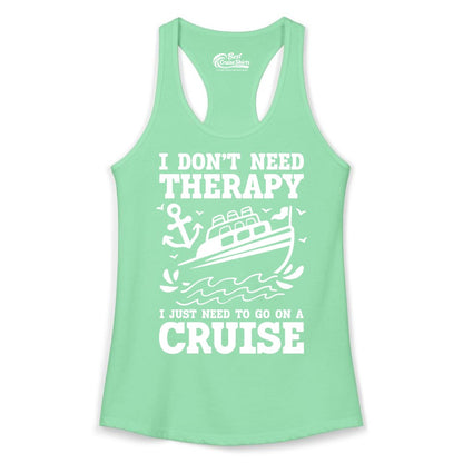 I Need a Cruise Shirt - Funny Cruise Therapy T-Shirt for Travelers (Ladies Tank) in Solid Mint - I Need a Cruise Shirt - Funny Cruise Therapy Nautical T-Shirt Design