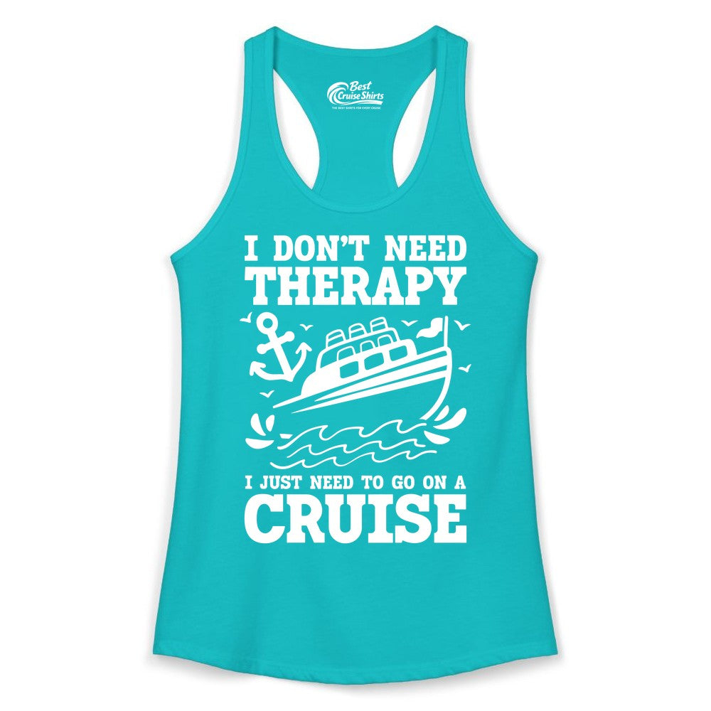 I Need a Cruise Shirt - Funny Cruise Therapy T-Shirt for Travelers (Ladies Tank) in Tahiti Blue - I Need a Cruise Shirt - Funny Cruise Therapy Nautical T-Shirt Design