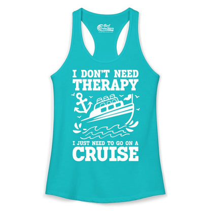 I Need a Cruise Shirt - Funny Cruise Therapy T-Shirt for Travelers (Ladies Tank) in Tahiti Blue - I Need a Cruise Shirt - Funny Cruise Therapy Nautical T-Shirt Design