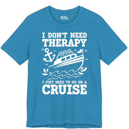 I Need a Cruise Shirt - Funny Cruise Therapy T-Shirt for Travelers (Premium Tee) in Aqua - I Need a Cruise Shirt - Funny Cruise Therapy Nautical T-Shirt Design