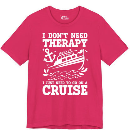 I Need a Cruise Shirt - Funny Cruise Therapy T-Shirt for Travelers (Premium Tee) in Fuchsia - I Need a Cruise Shirt - Funny Cruise Therapy Nautical T-Shirt Design