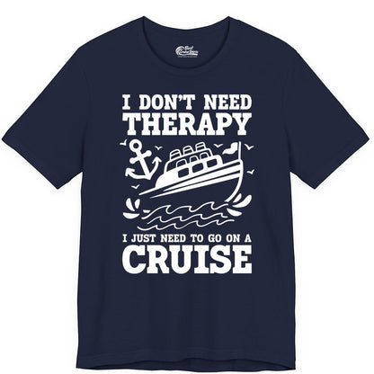 I Need a Cruise Shirt - Funny Cruise Therapy T-Shirt for Travelers (Premium Tee) in Navy - I Need a Cruise Shirt - Funny Cruise Therapy Nautical T-Shirt Design