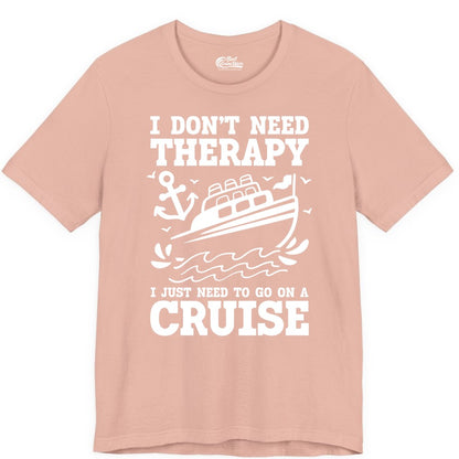 I Need a Cruise Shirt - Funny Cruise Therapy T-Shirt for Travelers (Premium Tee) in Peach - I Need a Cruise Shirt - Funny Cruise Therapy Nautical T-Shirt Design