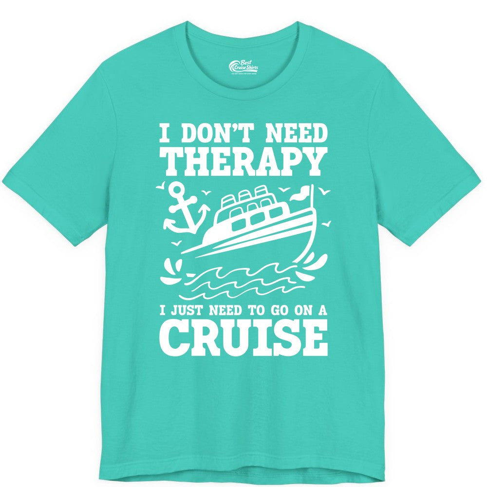 I Need a Cruise Shirt - Funny Cruise Therapy T-Shirt for Travelers (Premium Tee) in Teal - I Need a Cruise Shirt - Funny Cruise Therapy Nautical T-Shirt Design