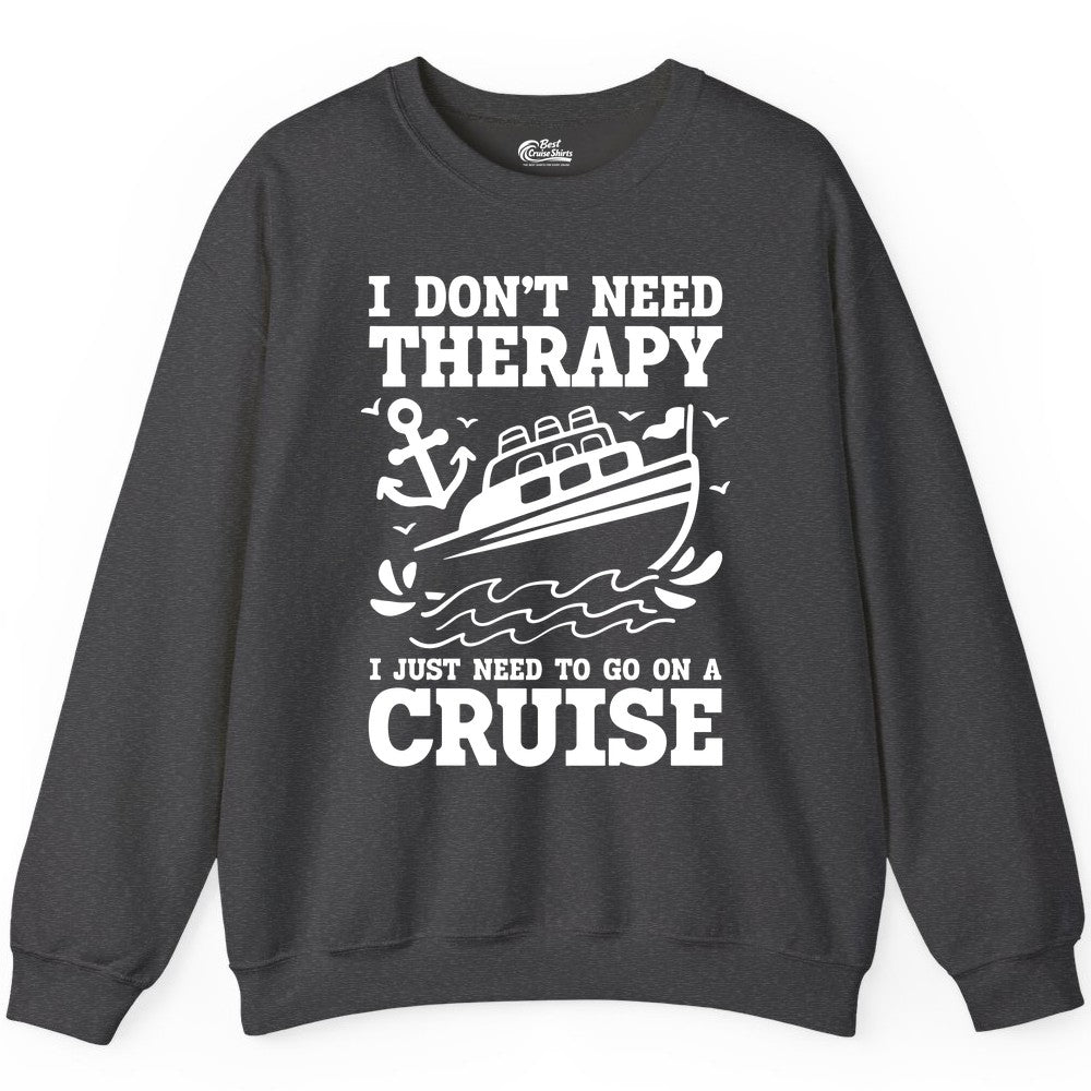 I Need a Cruise Shirt - Funny Cruise Therapy Nautical T-Shirt Design Sweatshirt - View 3 - Best Cruise Shirts