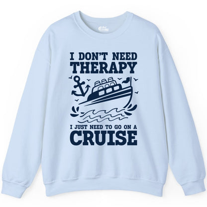 I Need a Cruise Shirt - Funny Cruise Therapy Nautical T-Shirt Design Sweatshirt - View 4 - Best Cruise Shirts