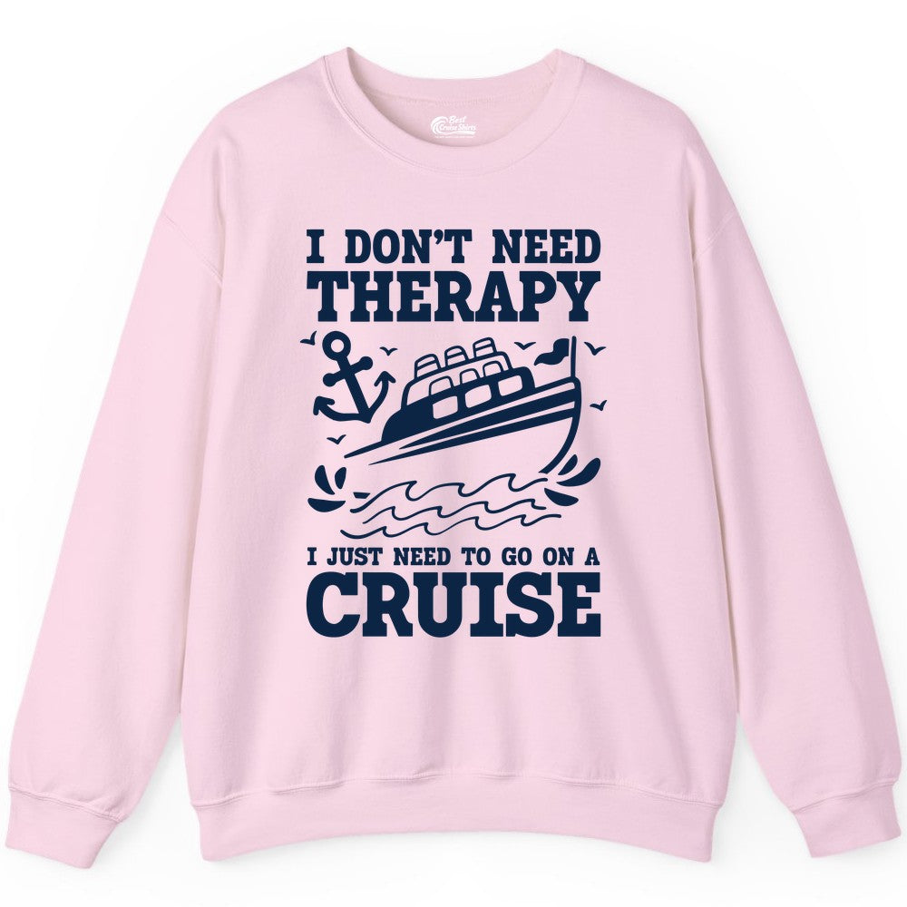 I Need a Cruise Shirt - Funny Cruise Therapy Nautical T-Shirt Design Sweatshirt - View 5 - Best Cruise Shirts