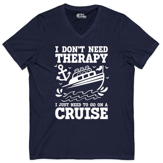 I Need a Cruise Shirt - Funny Cruise Therapy T-Shirt for Travelers (V-Neck) in Navy - I Need a Cruise Shirt - Funny Cruise Therapy Nautical T-Shirt Design